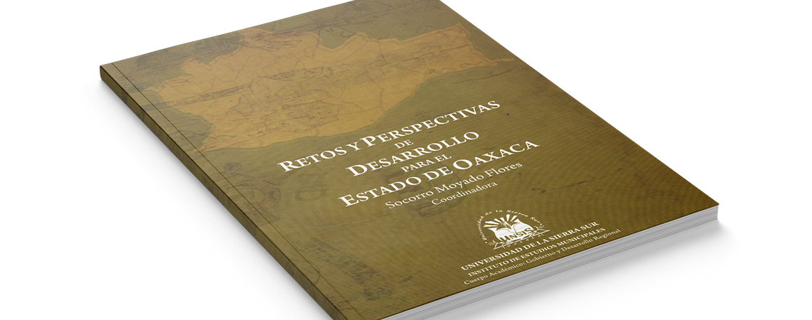 Retos y Perspectivas de Desarrollo para el Estado de Oaxaca Retos y Perspectivas de Desarrollo para el Estado de Oaxaca