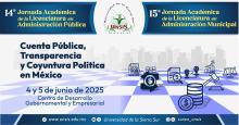 14a Jornada Académica de la Licenciatura en Administración Pública y 15a Jornada Académica de la Licenciatura en Administración Municipal 