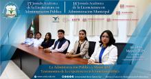 15ª Jornada Académica de la Licenciatura en Administración Pública y 15ª Jornada Académica de la Licenciatura en Administración Municipal